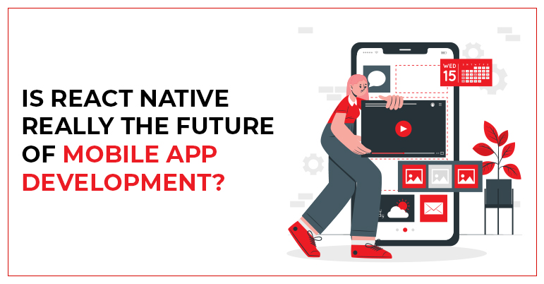 Is React Native Really The Future Of Moible App Development