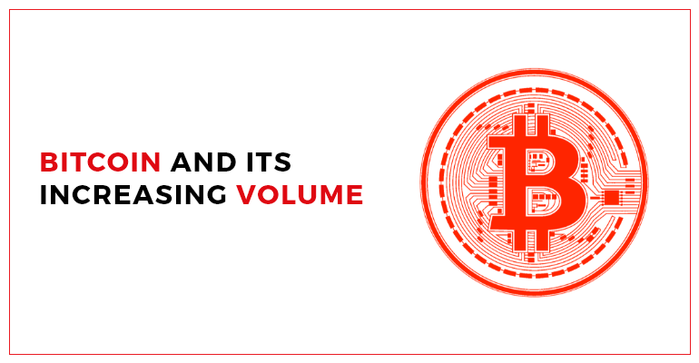 BITCOIN AND ITS INCREASING VOLUME